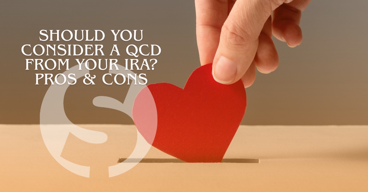 Should You Consider a Qualified Charitable Distribution (QCD) From Your IRA?
