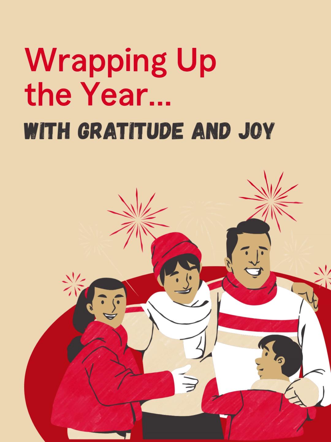 Here’s to wrapping the year in gratitude and stepping into the new one with joy