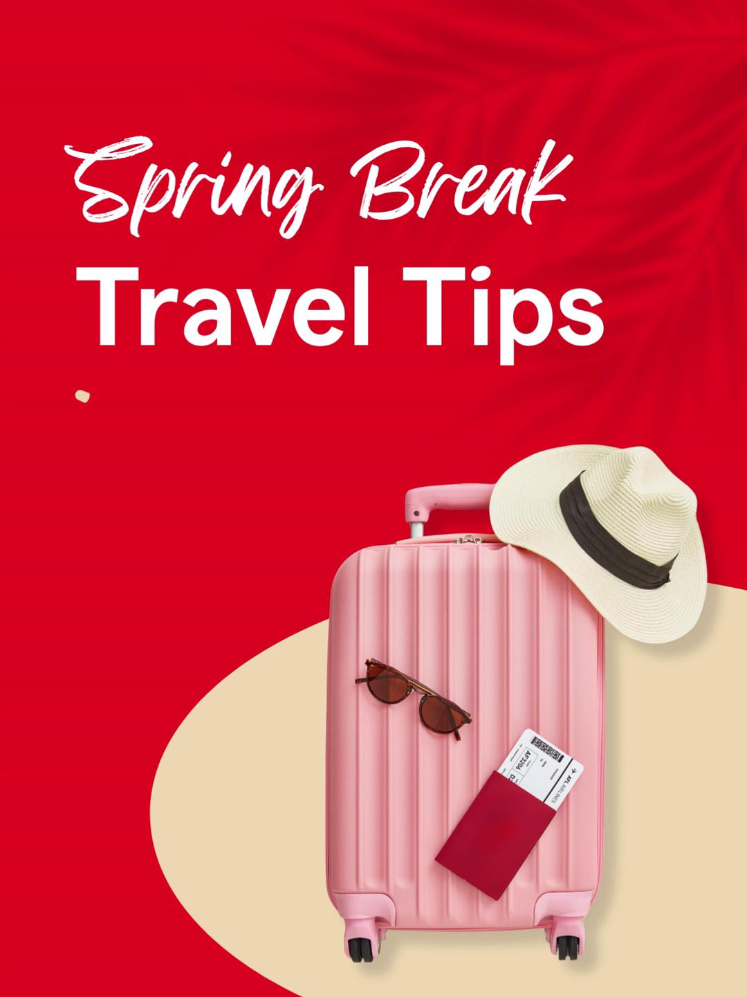 Before you head out on your spring break adventure, keep these tips in mind: research your destination, pack water and sunscreen...
