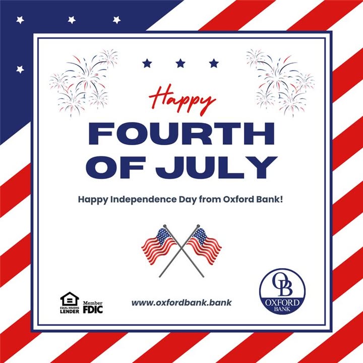 In observance of Independence Day, all Oxford Bank branches will be closed on Thursday, July 4th