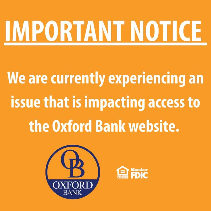 We are currently experiencing an issue that is impacting access to the Oxford Bank website