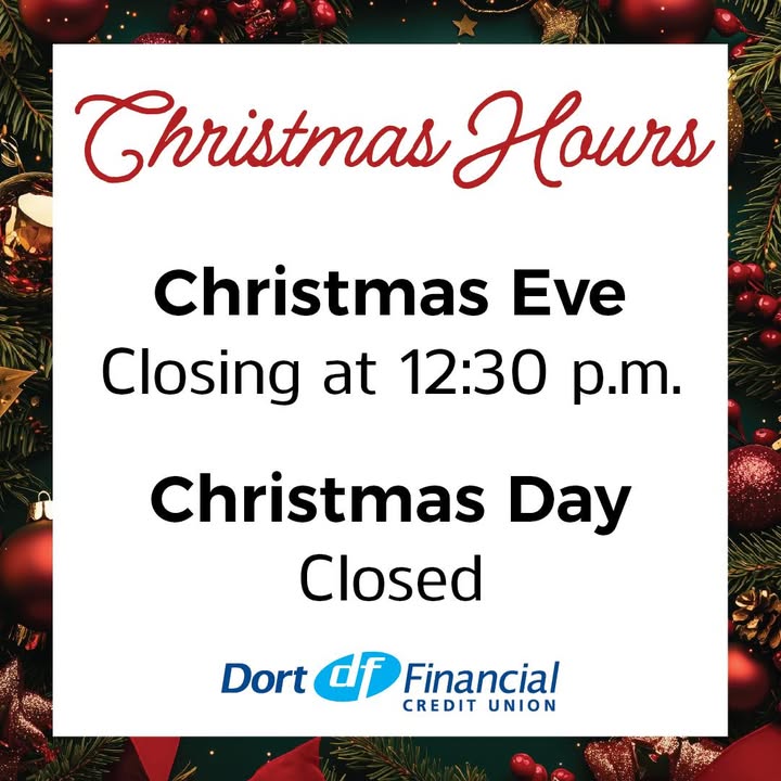 All Dort Financial Credit Union branches will be closed in celebration of Christmas on Wednesday, December 24th at 12:30 p.m