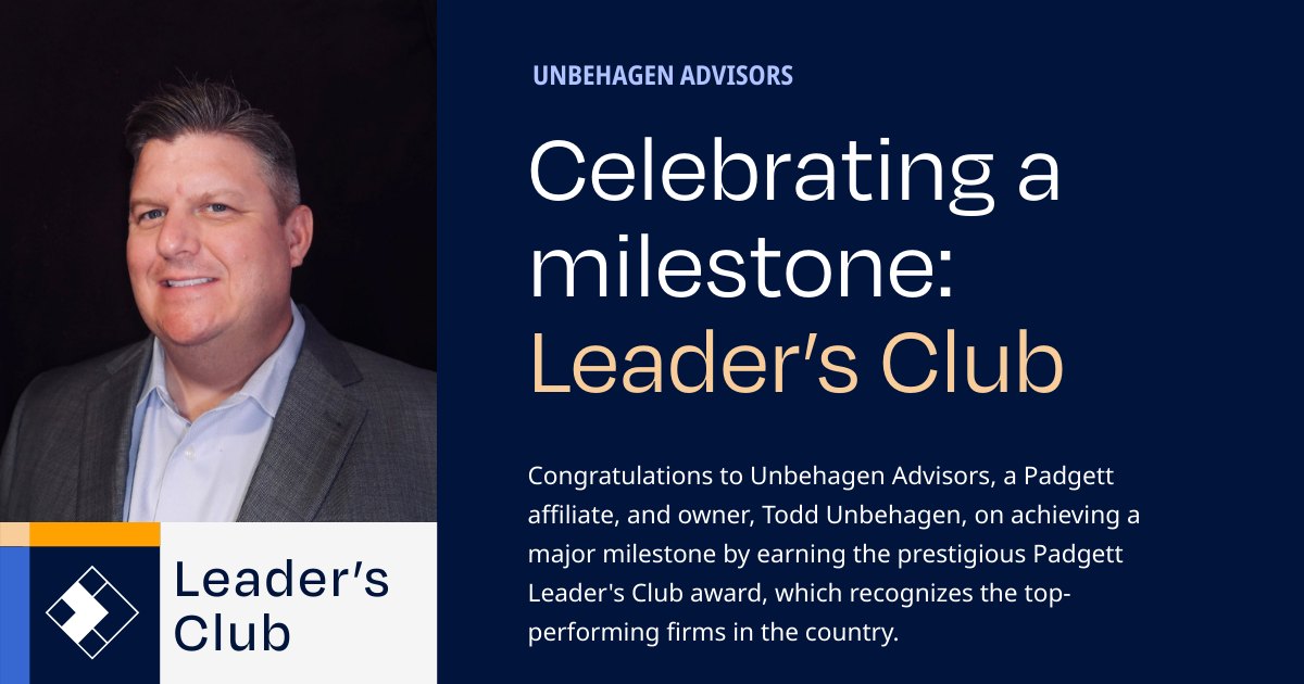 Congratulations to Unbehagen Advisors and owner Todd Unbehagen for earning the Leader's Club Award!